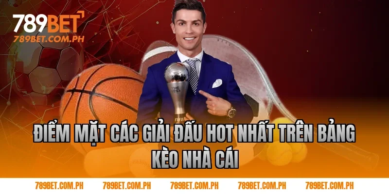 Điểm mặt các giải đấu hot nhất trên bảng kèo nhà cái