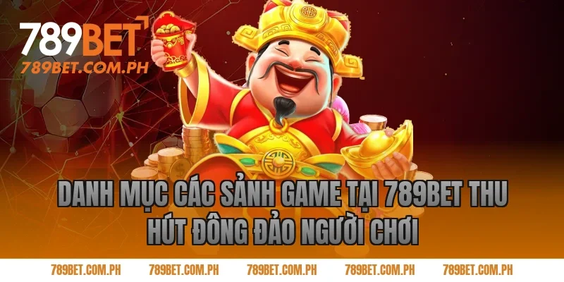 Danh mục các sảnh game tại 789BET thu hút đông đảo người chơi