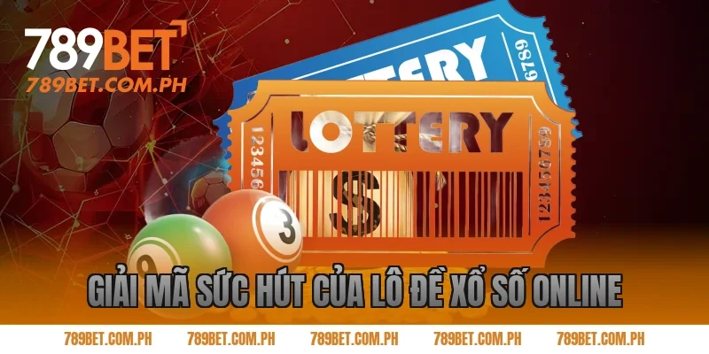 Giải mã sức hút của lô đề xổ số online