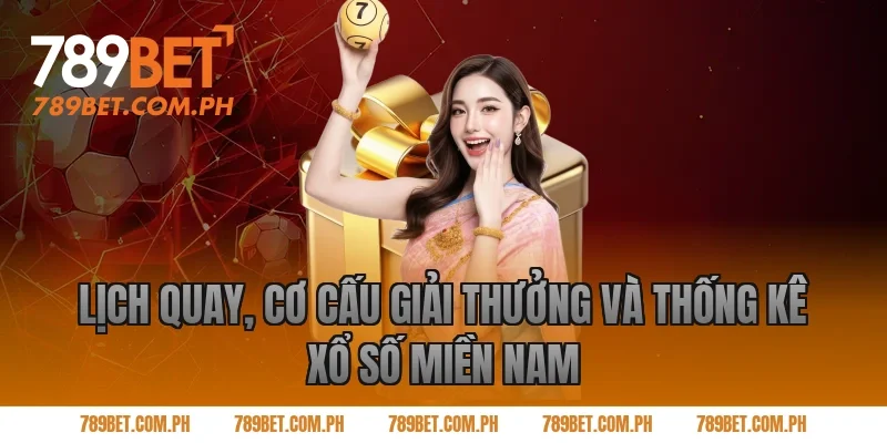 Lịch quay, cơ cấu giải thưởng và thống kê xổ số miền Nam