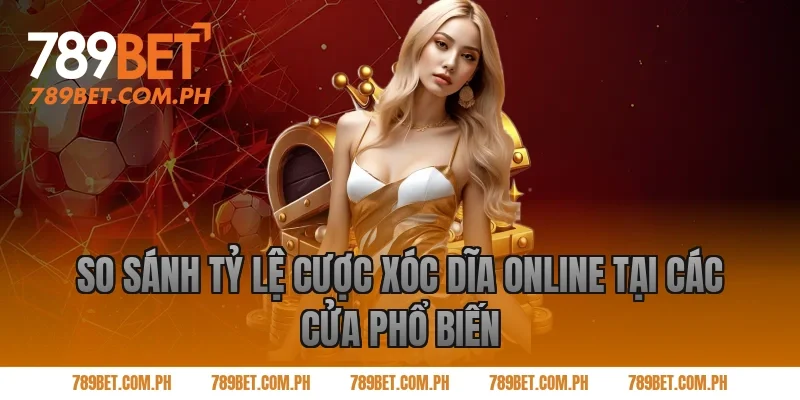 So Sánh Tỷ Lệ Cược Xóc Dĩa Online Tại Các Cửa Phổ Biến