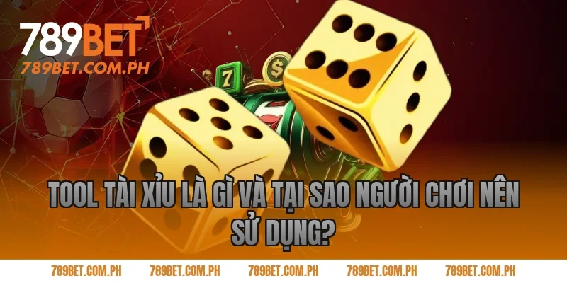 Tool tài xỉu là gì và tại sao người chơi nên sử dụng?